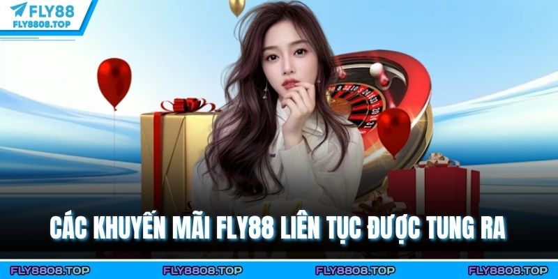 Các khuyến mãi Fly88 liên tục được tung ra